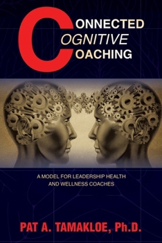 Paperback Connected Cognitive Coaching: A Model for Leadership Health and Wellness Coaches Book