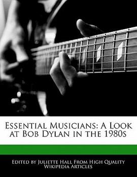 Paperback Essential Musicians: A Look at Bob Dylan in the 1980s Book