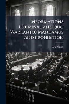 Paperback Informations (criminal and quo Warranto) Mandamus and Prohibition Book