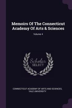 Paperback Memoirs Of The Connecticut Academy Of Arts & Sciences; Volume 4 Book