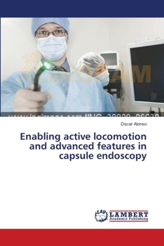 Paperback Enabling active locomotion and advanced features in capsule endoscopy Book