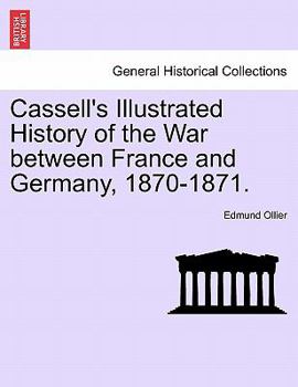 Paperback Cassell's Illustrated History of the War between France and Germany, 1870-1871. Book