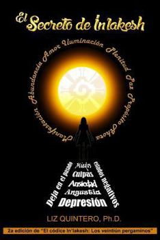 El Secreto de In'lakesh : AMOR, ILUMINACION, PLENITUD, PAZ, PROPOSITO, AHORA, MANIFESTACION, ABUNDANCIA... Deja en el Pasado Estados Negativos: DEPRESION, ANGUSTIA, ANSIEDAD, CULPAS, MIEDOS