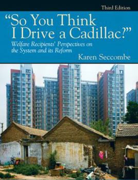 Paperback "So You Think I Drive a Cadillac?" Welfare Recipients' Perspectives on the System and Its Reform (3rd Edition) Book