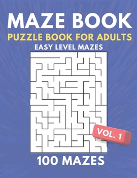 Paperback Maze Book Puzzle Book For Adults - 100 Easy Level Mazes: Great For The Beginning Maze Solver - 100 Easy Mazes For Kids And Adults Book