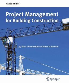 Hardcover Project Management for Building Construction: 35 Years of Innovation at Drees & Sommer Book
