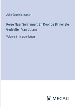 Paperback Reize Naar Surinamen; En Door de Binnenste Gedeelten Van Guiana: Volume 2 - in grote letters [Dutch] Book