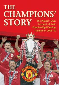 Hardcover The Champions' Story: The Players' Own Account of the 2006-07 Campaign Book