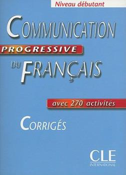 Paperback Communication Progressive Du Francais Corriges, Niveau Debutant [French] Book