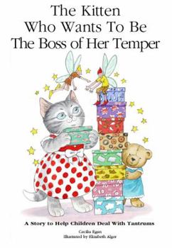 Paperback The Kitten Who Wants to Be The Boss of her Temper: A Story to Help Children Deal With Tantrums Book