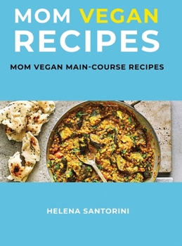Hardcover Mom Vegan Recipes: Mom Vegan Main-Course Recipes Book