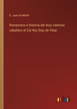 Paperback Romancero e historia del muy valeroso caballero el Cid Ruy Diaz de Vibar [Spanish] Book