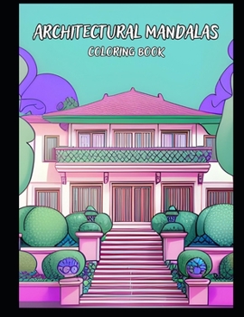 Paperback Architectural Mandalas: A Creative Coloring Journey through Homes, Castles, and More Book