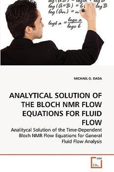 Paperback Analytical Solution of the Bloch NMR Flow Equations for Fluid Flow Book