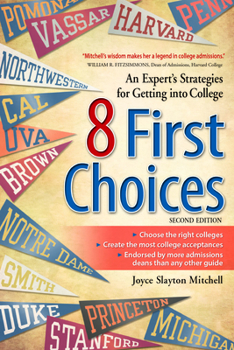 Paperback 8 First Choices: An Expert's Strategies for Getting Into College Book