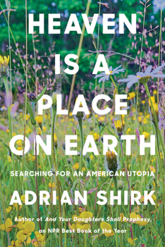 Hardcover Heaven Is a Place on Earth: Searching for an American Utopia Book