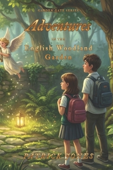 Adventures in the English Woodland Garden (The Garden Gate Series)