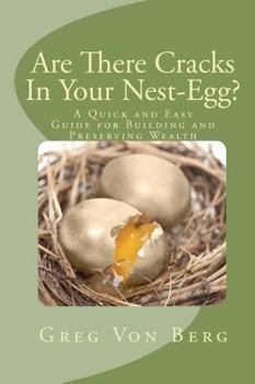 Paperback Are There Cracks In Your Nest-Egg?: A Quick And Easy Guide For Building And Preserving Wealth Book