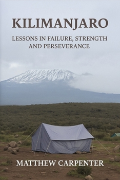 Paperback Kilimanjaro: Lessons in Failure, Strength and Perseverance Book