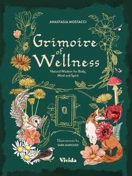 Hardcover Grimoire of Wellness: Natural Wisdom for Body, Mind and Spirit Book