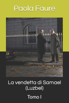 La vendetta di Samael (Luzbel): Tomo I