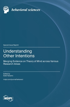 Hardcover Understanding Other Intentions: Merging Evidence on Theory of Mind across Various Research Areas Book