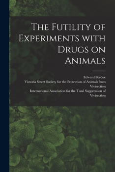 Paperback The Futility of Experiments With Drugs on Animals Book
