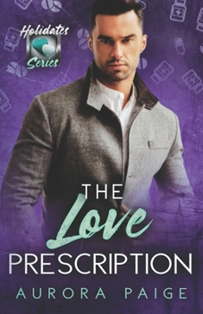 The Love Prescription: The Holidates Series, Book 2 - Book #2 of the Holidates