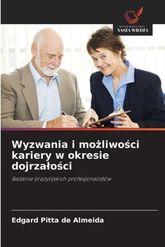 Wyzwania i mozliwosci kariery w okresie dojrzalosci (Polish Edition)