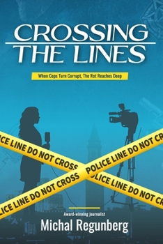 Paperback Crossing the Lines: When Cops Turn Corrupt, The Rot Reaches Deep Book