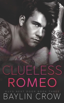 Clueless Romeo - Book #3 of the Guys Next Door