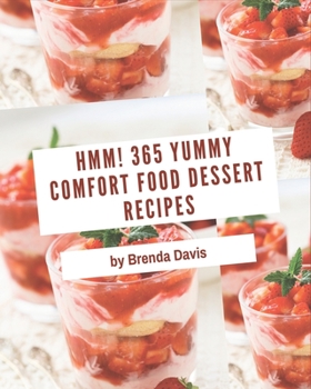 Paperback Hmm! 365 Yummy Comfort Food Dessert Recipes: Explore Yummy Comfort Food Dessert Cookbook NOW! Book