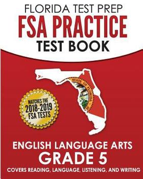 Paperback FLORIDA TEST PREP FSA Practice Test Book English Language Arts Grade 5: Covers Reading, Language, Listening, and Writing Book