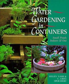 Hardcover Water Gardening in Containers: Small Ponds, Indoors and Out Book