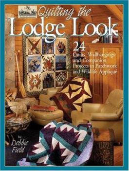Paperback Quilting the Lodge Look: 24 Quilts, Wallhangings and Companion Projects in Patchwork and Wildlife Applique Book