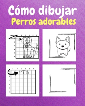 Paperback Cómo dibujar perros adorables: Un libro de actividades y dibujos paso a paso para niños [Spanish] Book