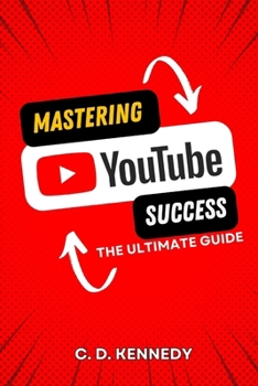 Paperback Mastering YouTube Success: The Ultimate Guide Book