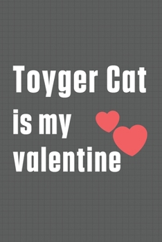 Toyger Cat is my valentine: For Toyger Cat Fans