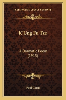 Paperback K'Ung Fu Tze: A Dramatic Poem (1915) Book