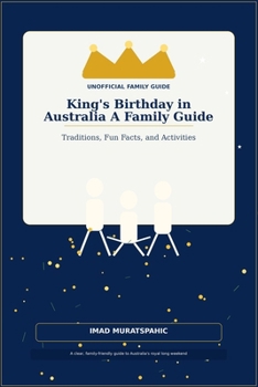 King’s Birthday in Australia: A Family Guide: Traditions, Fun Facts, and Activities