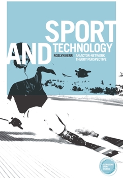 Hardcover Sport and Technology: An Actor-Network Theory Perspective Book