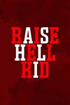 Raise Hell Kid: Notebook Journal Composition Blank Lined Diary Notepad 120 Pages Paperback Red Texture Hell