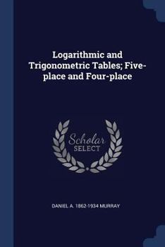 Paperback Logarithmic and Trigonometric Tables; Five-place and Four-place Book