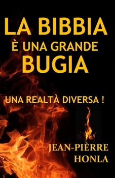 Paperback La Bibbia È Una Grande Bugia: Una Realtà Diversa ! [Italian] Book