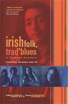 Hardcover Irish Folk, Trad & Blues: A Secret History Book