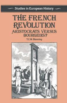 Hardcover The French Revolution: Aristocrats Versus Bourgeois? Book