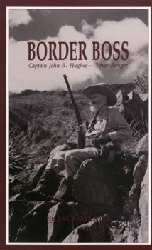 Paperback Border Boss: Captain John R. Hughes - Texas Ranger Book