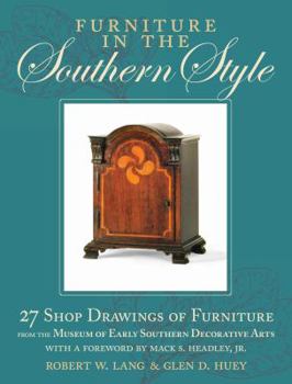 Hardcover Furniture in the Southern Style: 27 Shop Drawings of Furniture from the Museum of Early Southern Decorative Arts Book