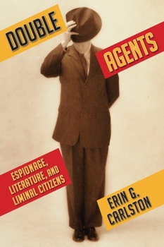 Paperback Double Agents: Espionage, Literature, and Liminal Citizens Book