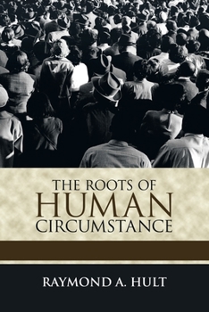 Paperback The Roots of Human Circumstance Book